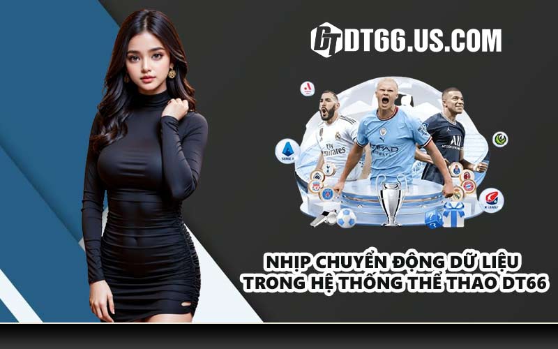 Nhịp chuyển động dữ liệu trong hệ thống thể thao DT66